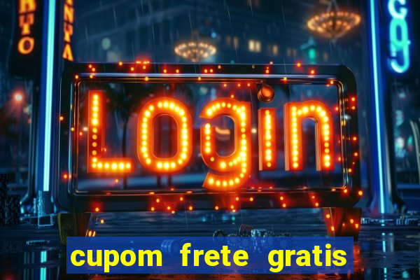 cupom frete gratis magazine luiza